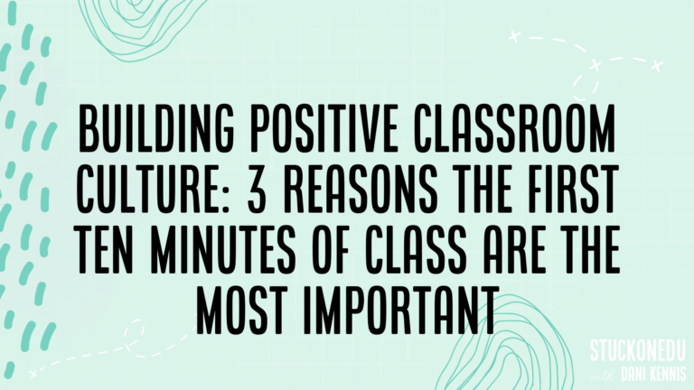 building positive classroom culture three reasons the first ten minutes of class are the most important